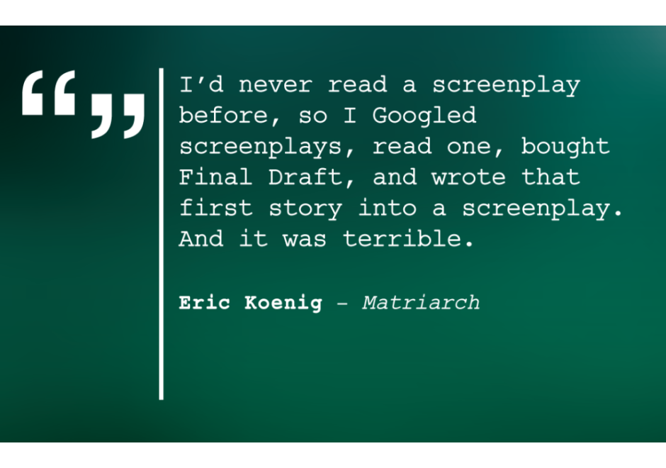 Eric Koenig, writer of Matriarch