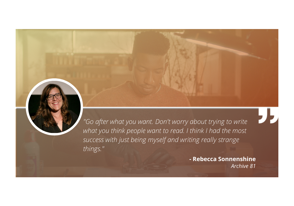Write On with 'Archive 81' Showrunner Rebecca Sonnenshine