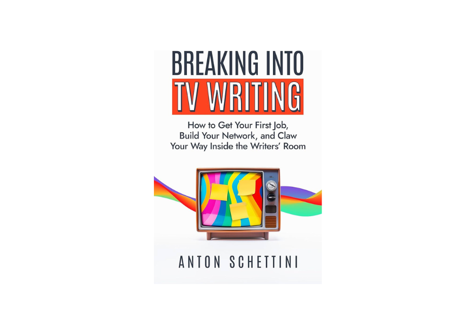 Breaking into TV Writing with Anton Schettini