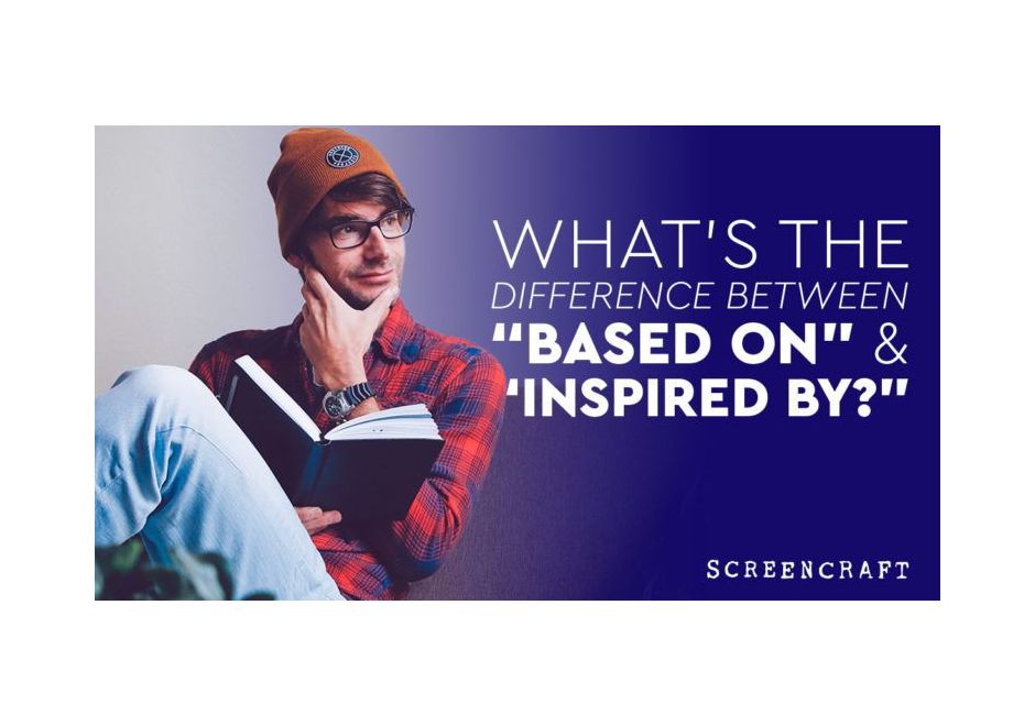 Is Your Script "Based On" or "Inspired By" a True Story? What's the Difference?