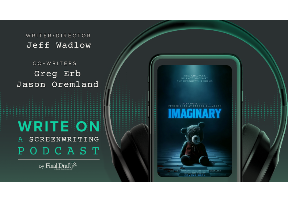 Write On: 'Imaginary' Writer/Director Jeff Wadlow and Co-Writers Greg Erb & Jason Oremland