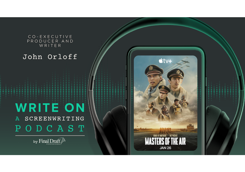 Write On: 'Masters of the Air' Co-Executive Producer and Writer John Orloff