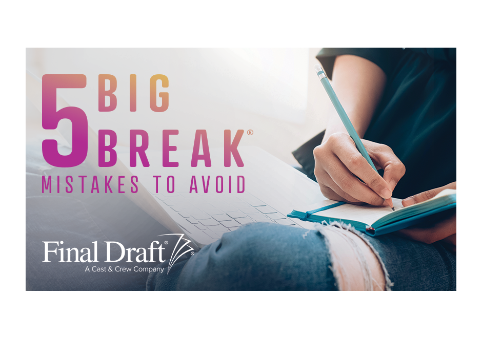 Big Break® Screenwriting Contest: Anonymous reader shares 5 most common mistakes to avoid