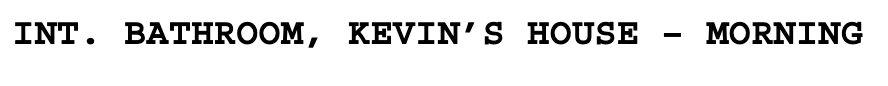 Slugline at the top of the page in Final Draft